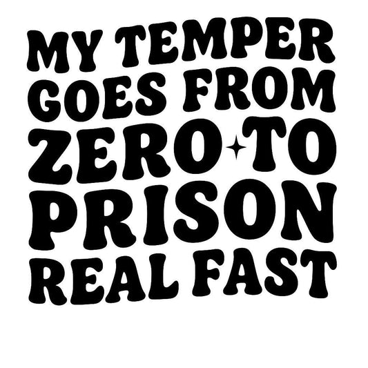 My Temper Goes from Zero To Prison Real Fast