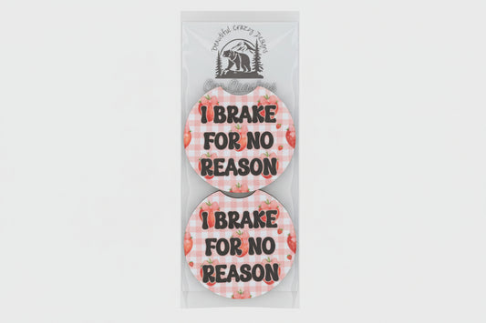 I Brake for NO Reason